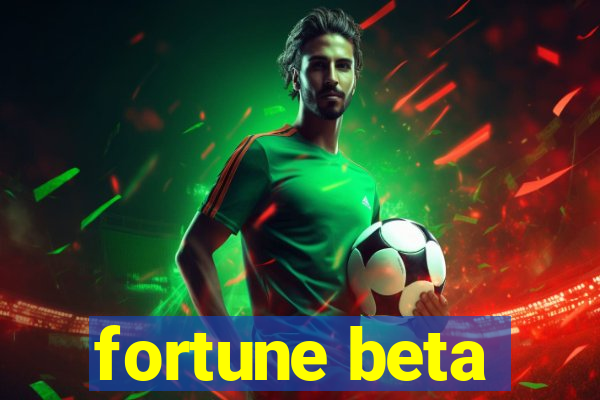 fortune beta